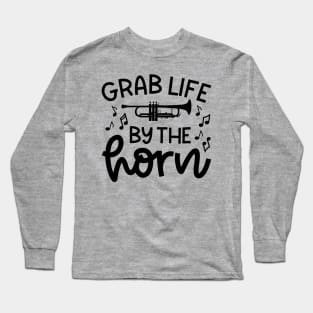 Grab Life By The Horn Trumpet Marching Band Cute Funny Long Sleeve T-Shirt